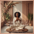 Heart Health, Hormones & Healing for Women