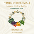The Organic Table Experience — VIP In-Person Cooking & Clean Eating Series