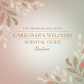 The Caregiver's Wellness Survival Guide – Basic