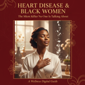 Heart Disease & Black Women: The Silent Killer No One Is Talking About