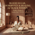 Blood Sugar, Hormones & Healing for Women