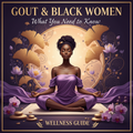 Gout & Black Women: What You Need to Know